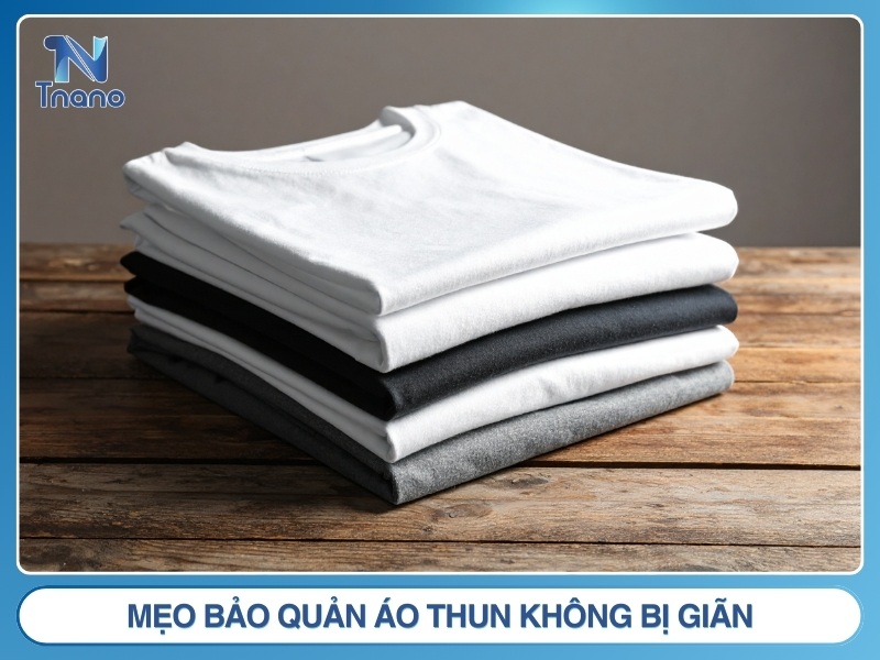 Mẹo bảo quản áo thun không bị giãn