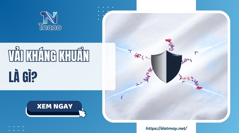 Vải kháng khuẩn là gì? Phân loại ƯU NHƯỢC điểm & ứng dụng