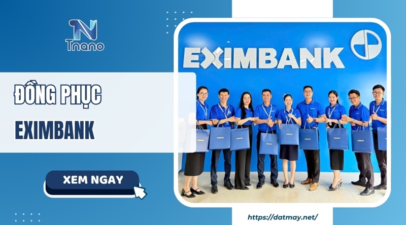 Đồng phục Eximbank: Mẫu đẹp 2026 may nhanh GIÁ SỈ