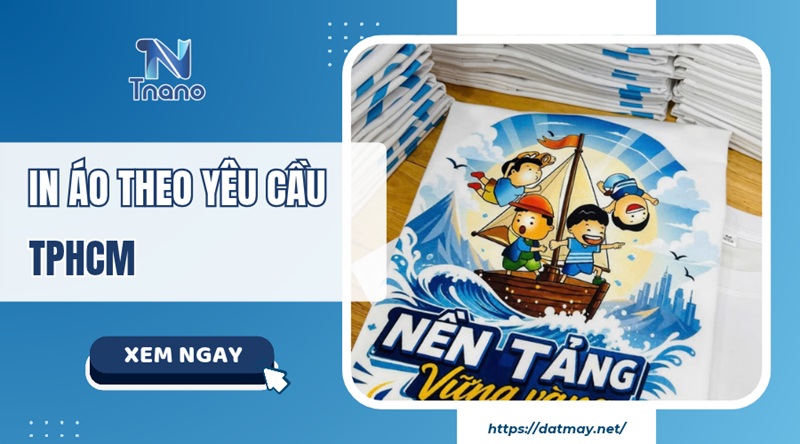 Dịch vụ in áo theo yêu cầu TPHCM Giá Tận Xưởng
